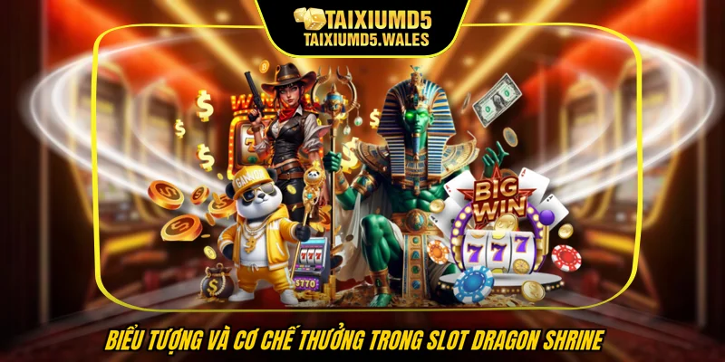 Biểu tượng và cơ chế thưởng trong slot Dragon Shrine