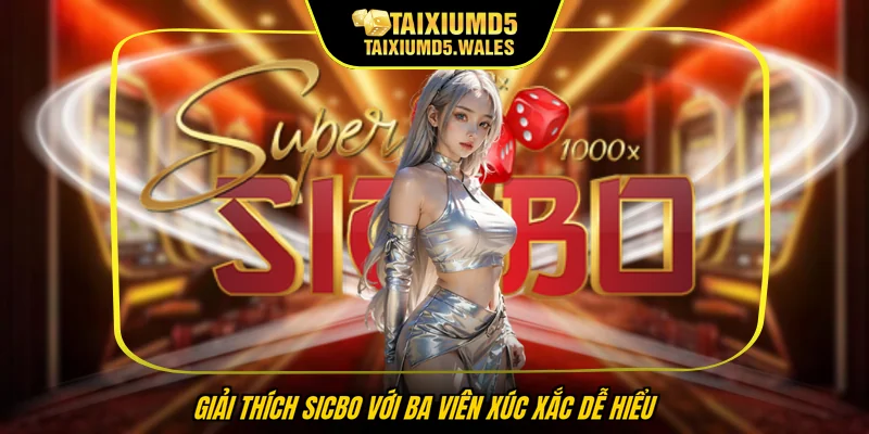 Giải thích Sicbo với ba viên xúc xắc dễ hiểu