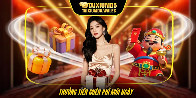 Thưởng tiền miễn phí mỗi ngày